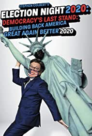 Stephen Colbert's Election Night 2020: Democracy's Last Stand: Building Back America Great Again Better 2020 (2020)