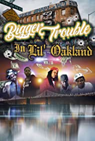 Bigger Trouble in Lil Oakland (2020)